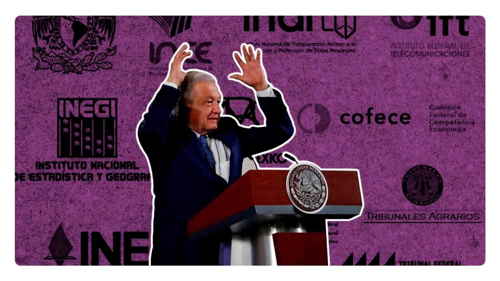 AMLO y su reforma para eliminar los organismo autónomos