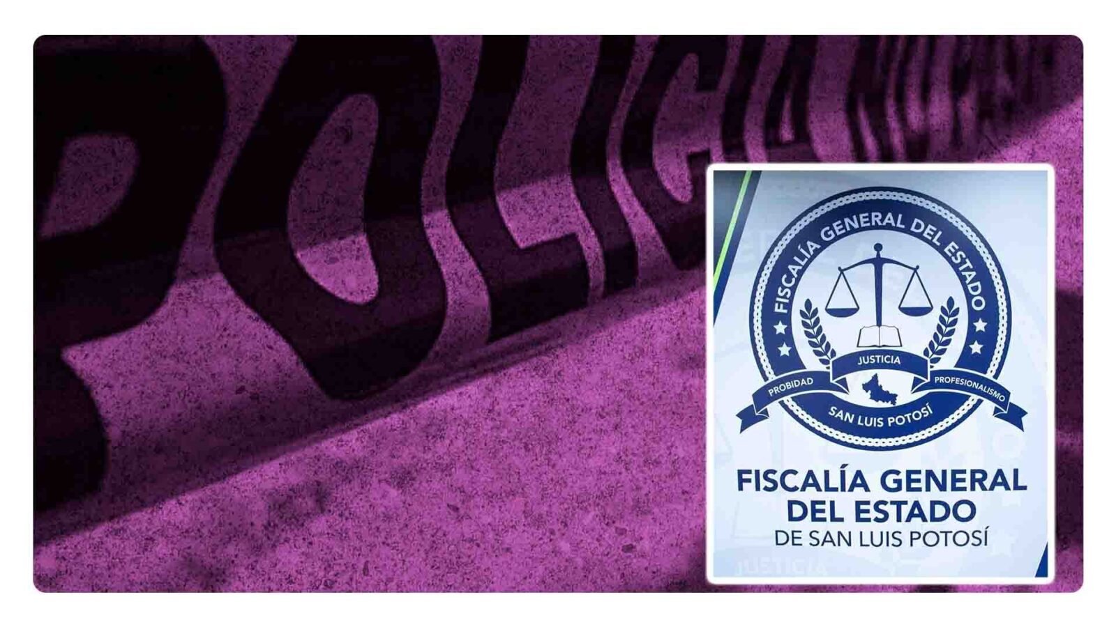Fiscalía General del Estado de San Luis Potosí (FGESLP) investiga asesinato de seis personas en delegación de La Pila