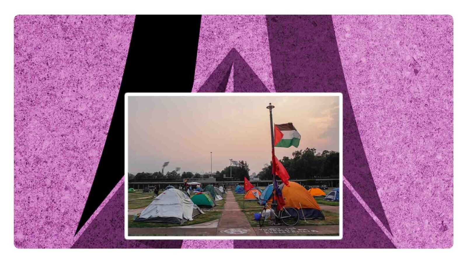 Se levanta el campamento pro Palestina en la UNAM, ¿por qué?, ¿qué sigue?
