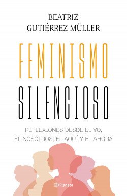 sipnopsis del libro feminismo silencioso de Beatriz Gutiérrez Muller
