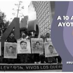 A 10 años de Ayotzinapa; avances y pendientes