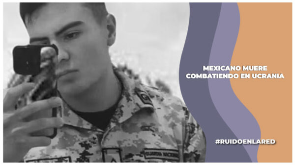 soldado mexicano muere en ucrania