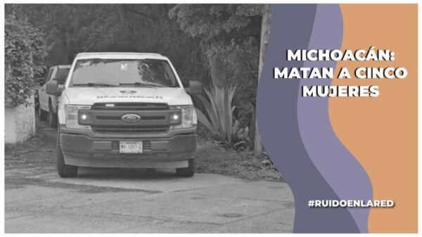 asesinato de cinco mujeres en penjamillo michoacan