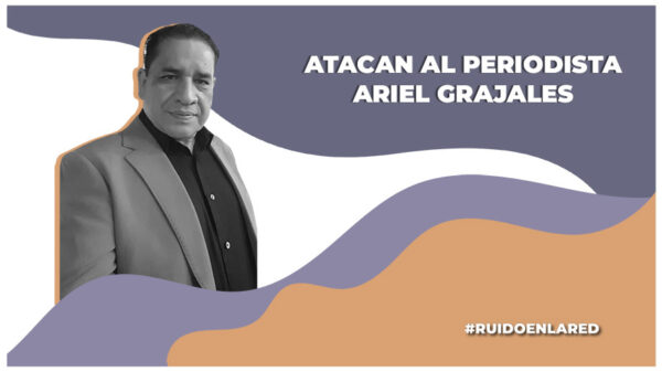 Atacan al periodista Ariel Grajales en su domicilio en Chiapas