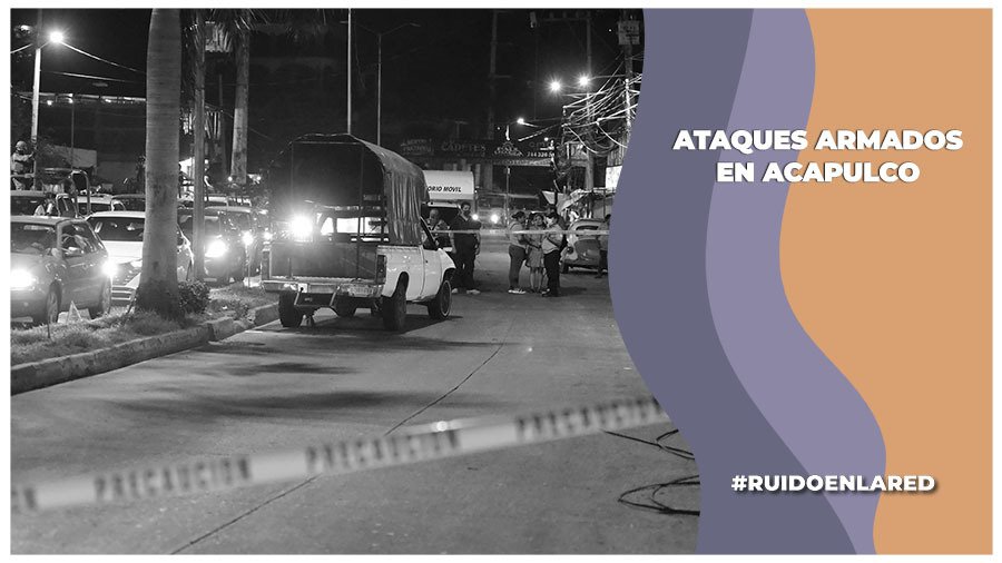 Primero de agosto: ataques armados en Acapulco, Guerrero se suman a la ola de violencia