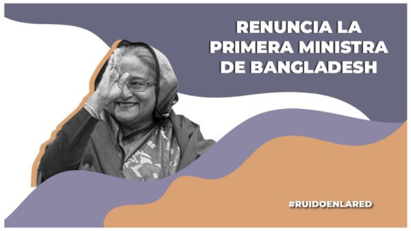 renuncia la primer ministra de bangladesh
