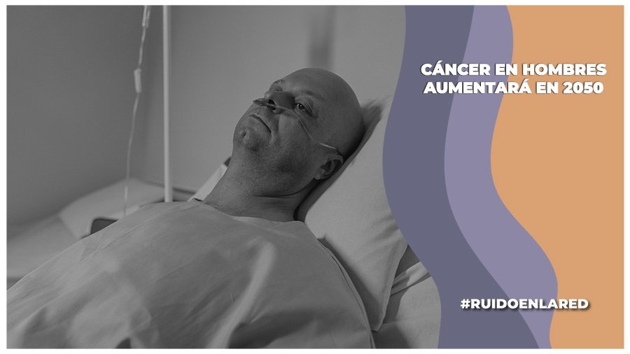 cancer en hombres aumentaran en el 2050