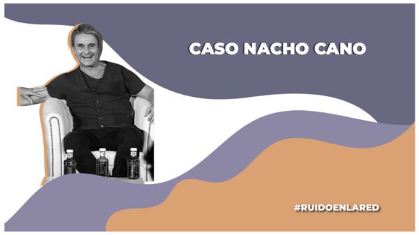 de que trata el caso de nacho cano