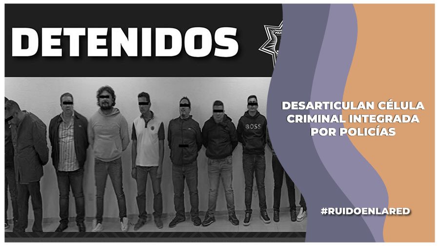 Detienen a célula criminal integrada por elementos de la FGR, FGJ y SSC de la CDMX