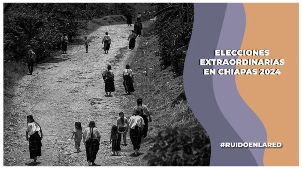 Elecciones extraordinarias en Chiapas; obispos advierten que no hay condiciones para realizarlas