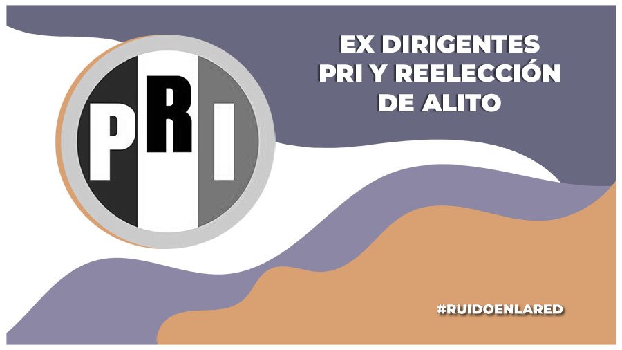 Exdirigentes del PRI se posicionan tras la reelección de Alito Moreno