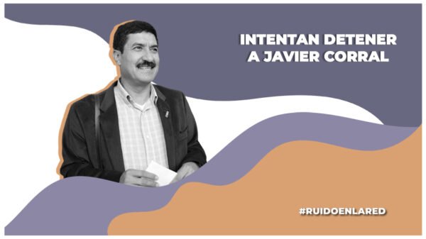 intento de detencion javier corral