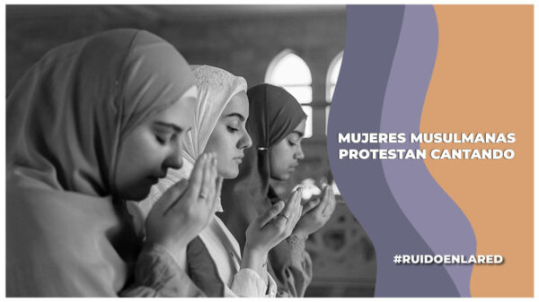 Mujeres musulmanas protestan cantando en contra de la ley