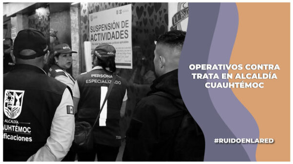 Alcaldía Cuauhtémoc e Invea realizan operativo en hoteles para combatir trata de personas