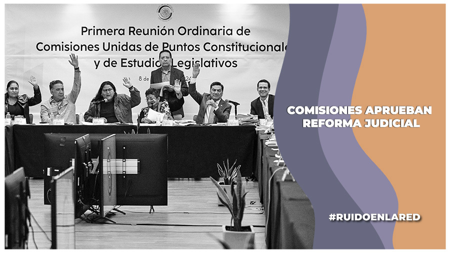 Comisiones del Senado de la República aprueban la reforma al Poder Judicial: se remite a la Mesa Directiva