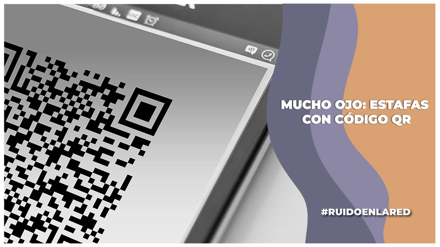 Estafas con códigos QR: ¿Cuál es el modus operandi?