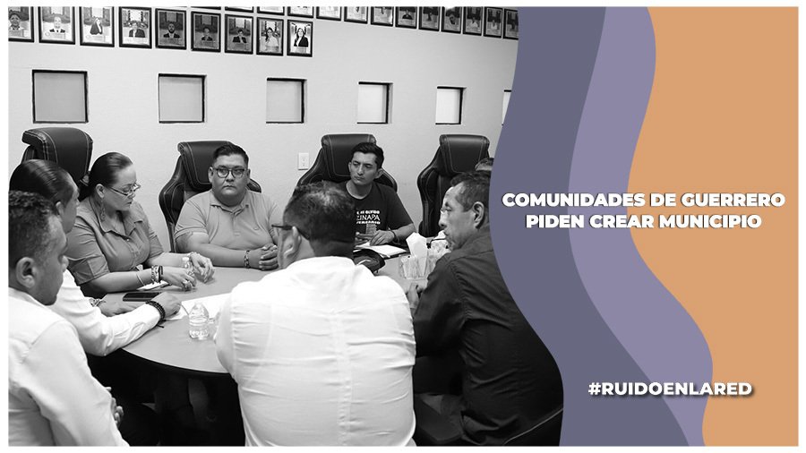 18 comunidades piden formar un nuevo municipio en guerrero