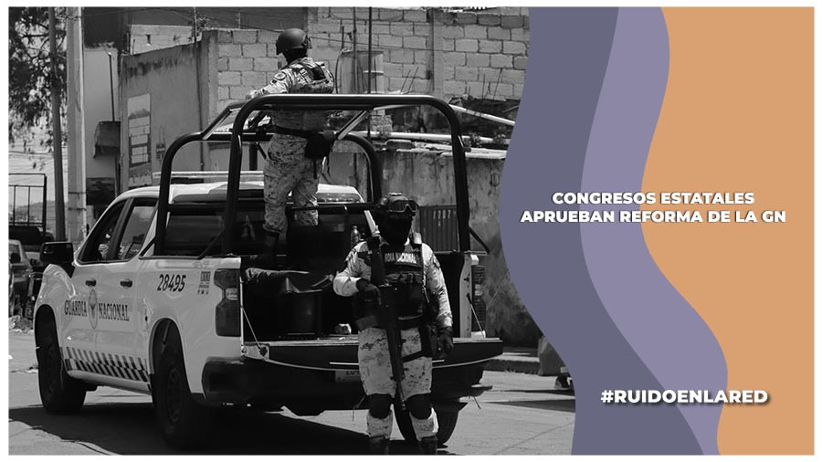 congresos que aprueban la reforma la guardia nacional
