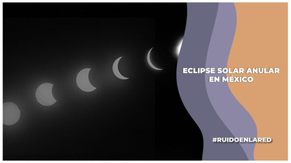 ¿Dónde ver el eclipse anular de Sol en México?