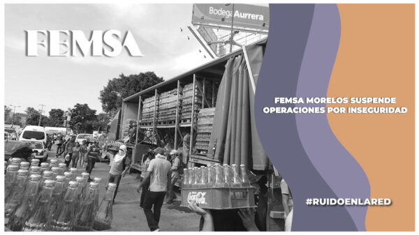 Coca-Cola Femsa suspende operaciones en regiones de Morelos por inseguridad
