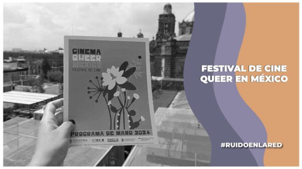 el festival de cine queer es una actividad gratuita en algunos cines de la cdmx