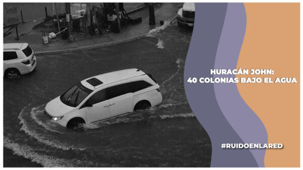 Huracán John deja más de 40 colonias afectadas en Acapulco