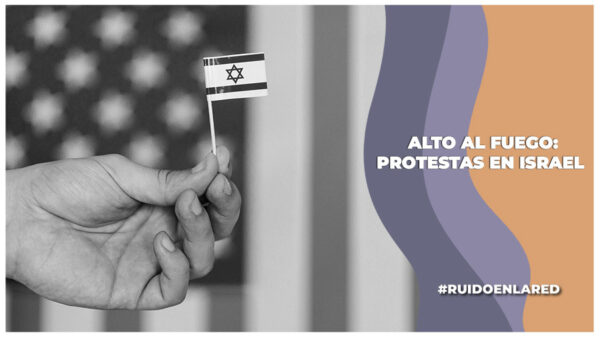 Marchas en Israel, alto al fuego