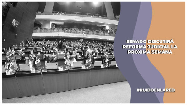 Reforma al Poder Judicial llega al Senado; diputados la aprueban en lo general y particular