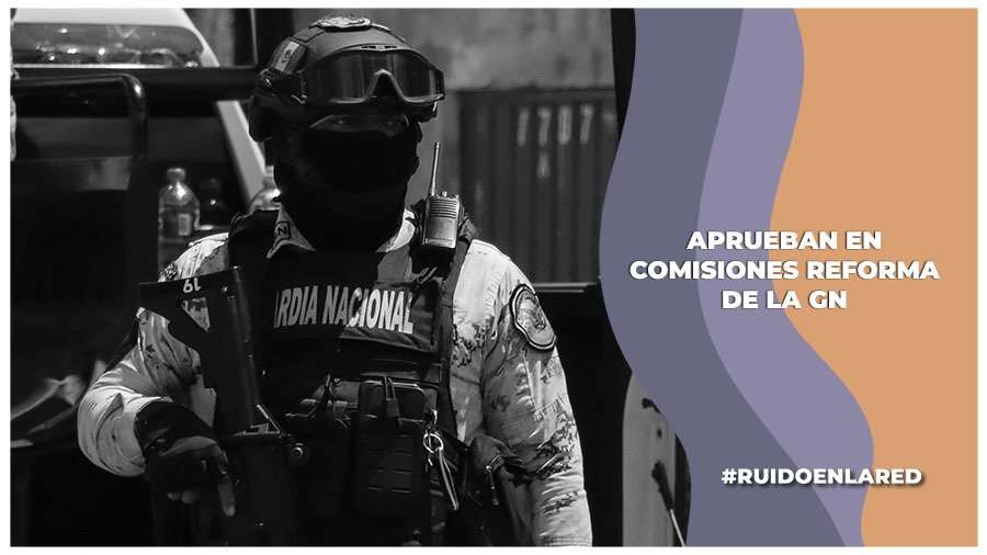 aprueban en comisiones del senado la reforma a la guardia nacional