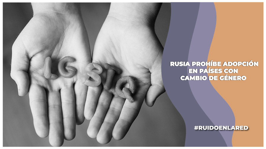 Rusia prohíbe adopción en países donde se acepta el cambio de género