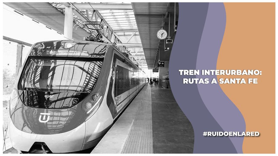 Todo lo que tienes que saber sobre el Tren Interurbano