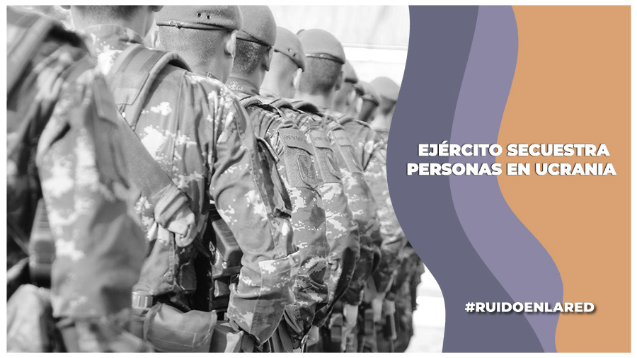 Secuestro de personas en Ucrania para que se unan al ejército