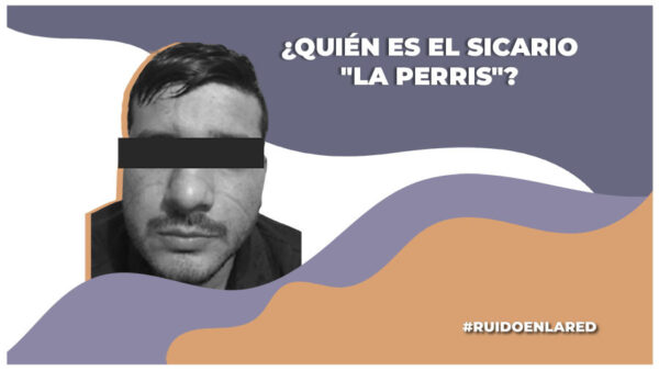 ¿Quien es el sicario "la perris" de culiacan?