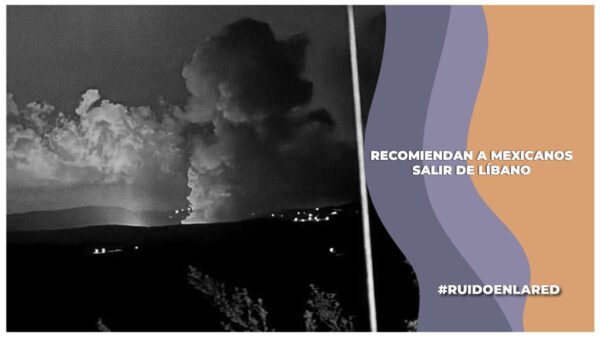 sre recomienda a mexicanos salir de libano ante la guerra con israel