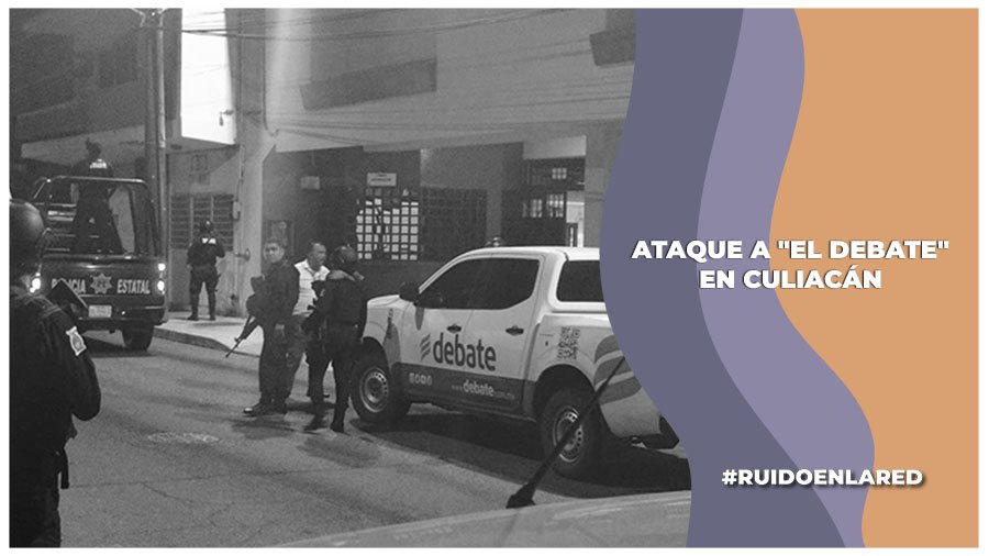 Ataque armado al medio El Debate en Culiacán, Sinaloa