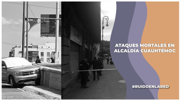 Ataques armados en la alcaldía Cuauhtémoc deja dos personas sin vida y dos hospitalizadas
