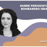 Muere periodista por bombardeo israelí