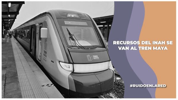 inah denuncia falta de recursos porque la mayoría son para el tren maya