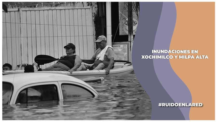 Inundaciones en Xochimilco y Milpa Alta: Más de 300 casas afectadas