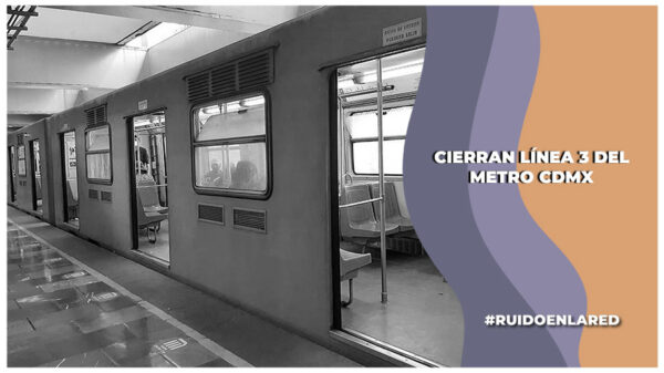 Cierre de línea 3 metro cdmx: ¿Cuándo y cuáles estaciones?