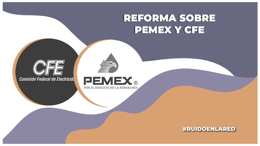 aprueban reforma a pemex y cfe para que sean publicas