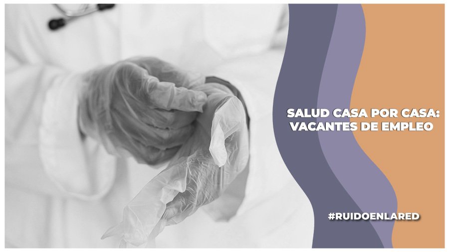 Salud Casa a Casa libera vacantes para estudiantes de medicina