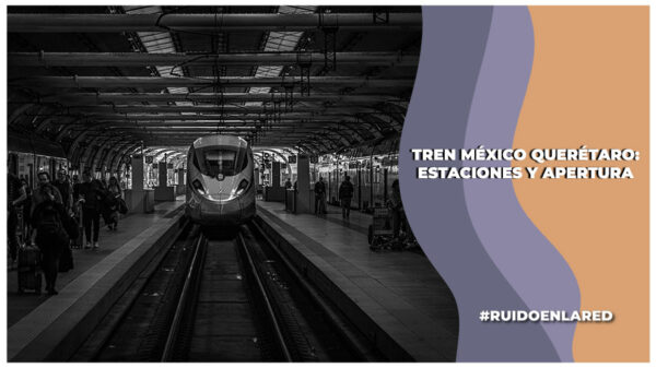 Tren México Querétaro: ¿Cuáles estaciones abrirán?