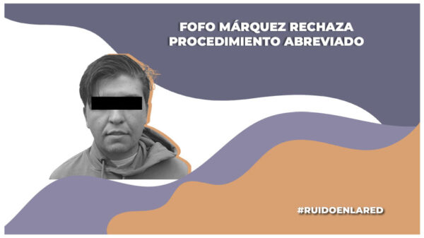 "Fofo" Márquez rechaza procedimiento abreviado; ahora podría pasar 48 años en prisión