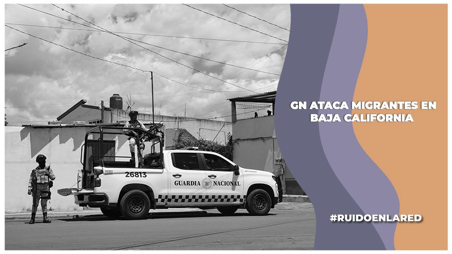 Guardia Nacional asesina a dos migrantes en Baja California; Sedena informa que repelieron ataque