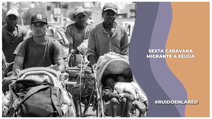 Sexta caravana migrante rumbo a EEUUA