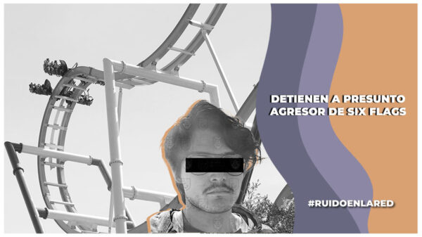 Detienen a presunto agresor sexual de Six Flags