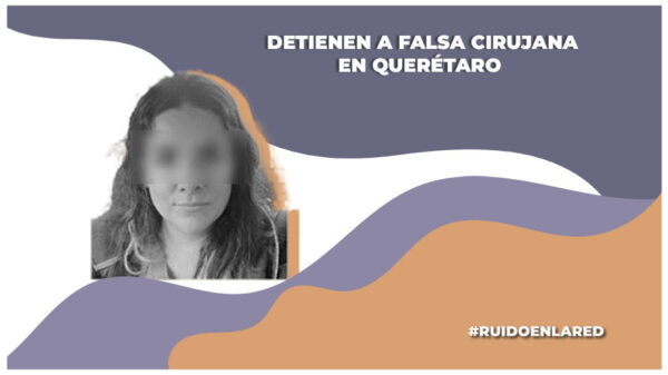 Detienen a falsa cirujana en Querétaro: realizaba cirugías estéticas sin título ni cédula