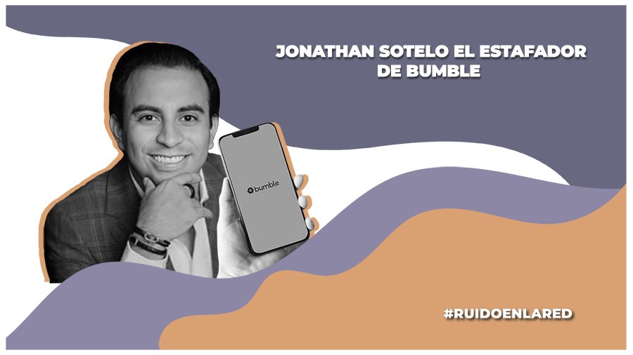 Jonathan Sotelo estafador de bumble