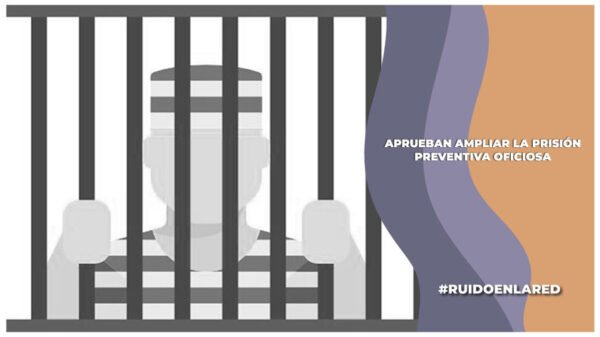 Amplian la prisión preventiva oficiosa en méxico